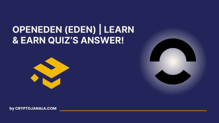 Binance OpenEden (EDEN) Learn & Earn Quiz Answer!
